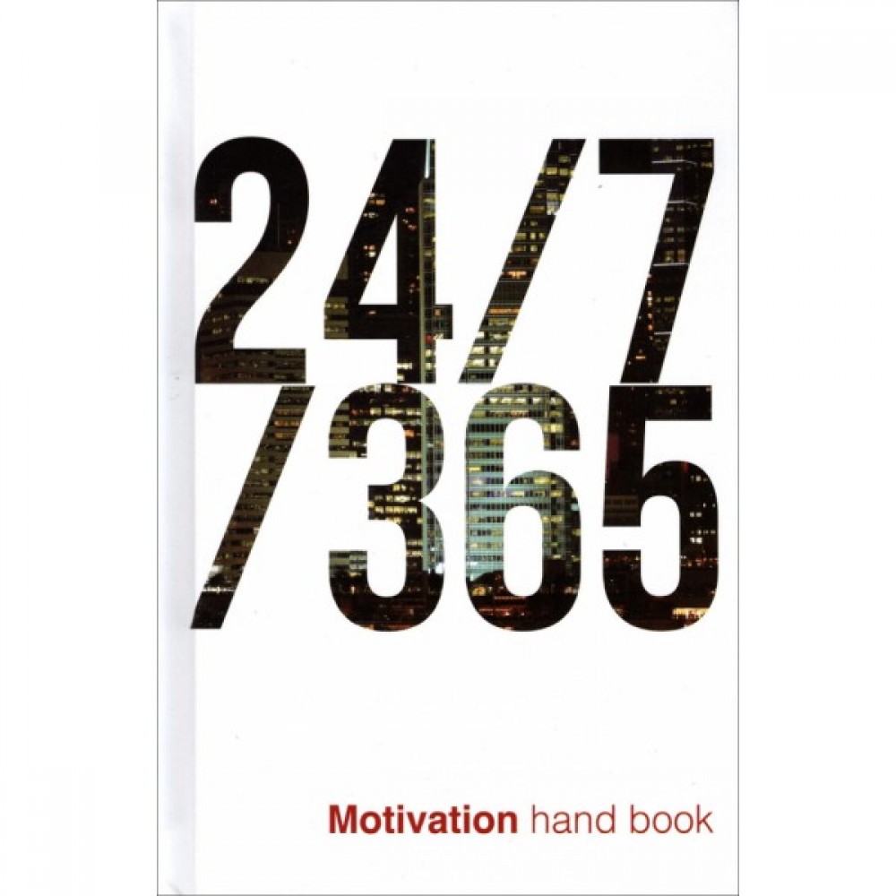 24/7/365. Motivation Hand book 24/7/365. Motivation Hand book