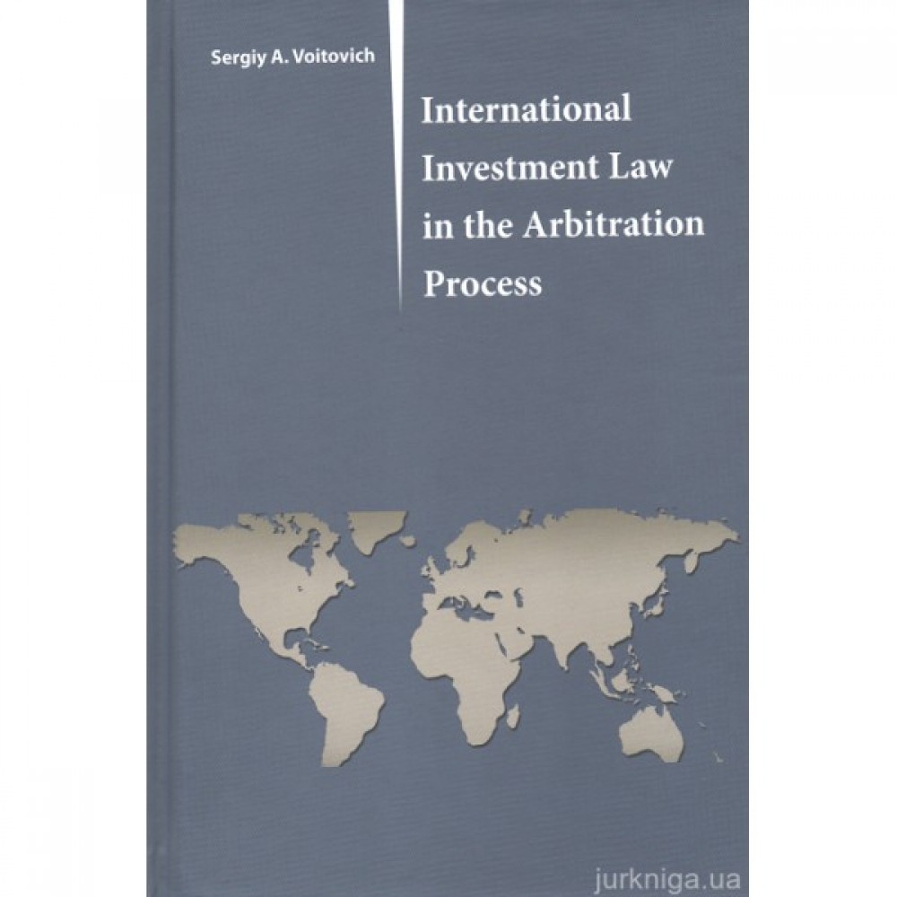 International Investment Law in the Arbitration Process International Investment Law in the Arbitration Process