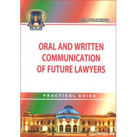 Oral and written communication of future lawyers. Practical guide Oral and written communication of future lawyers. Practical guide